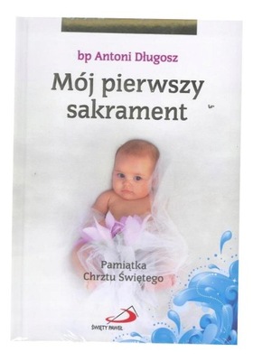 MÓJ I SAKRAMENT CHRZTU ŚWIĘTEGO - DZIEWCZYNKA ANTONI DŁUGOSZ