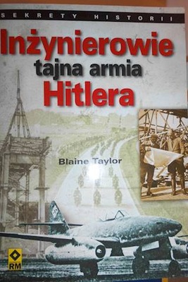 Inżynierowie tajna armia hitlera - Blaine Taylor