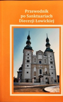 Przewodnik po Sanktuarium Diecezji Łowickiej