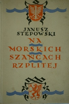 NA MORSKICH SZAŃCACH RZPLITEJ IIRP JANUSZ STĘPOWSK