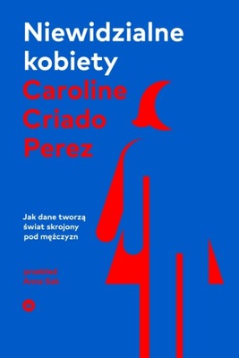 Niewidzialne kobiety w.2 - Caroline Criado-Perez