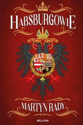 Habsburgowie. Martyn Rady