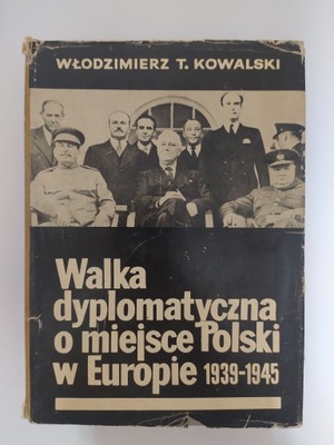 Walka dyplomatyczna o miejsce Polski w Europie 1939-1945