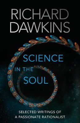 Richard Dawkins - Science in the Soul: Selected Writings