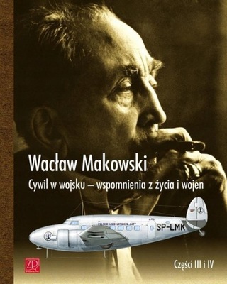 Cywil w wojsku Wspomnienia z życia i wojen Wacław Makowski NOWA