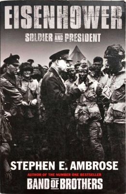 STEPHEN E. AMBROSE - EISENHOWER: SOLDIER AND PRESIDENT