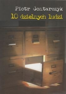 10 dzielnych ludzi Piotr Gontarczyk