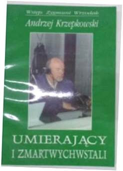 Umierający i zmartwychwstali - A.Krzepkowski