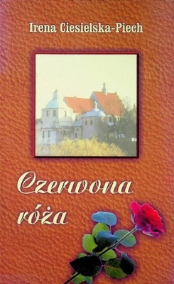 Irena Ciesielska - Piech - Czerwona róża