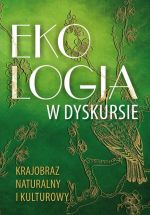 EKOLOGIA W DYSKURSIE - KRAJOBRAZ NATURALNY I KULTUROWY