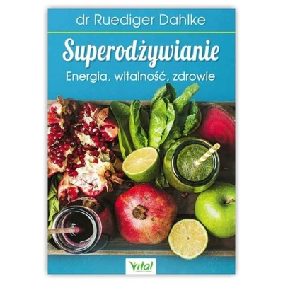 Superodżywianie. dr Ruediger Dahlke