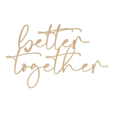 Napis na ściankę Better Together sklejka 120 cm