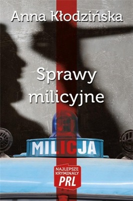 NAJLEPSZE KRYMINAŁY PRL. SPRAWY MILICYJNE