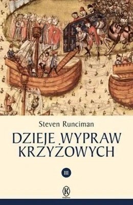 Dzieje wypraw krzyżowych. Tom 3. Steven Runciman