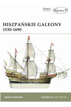 Hiszpańskie galeony 1530-1690 Angus Konstam Osprey