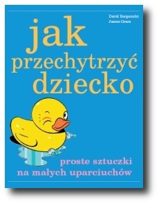 Jak przechytrzyć dziecko? - Borgenicht David