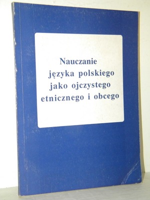 NAUCZANIE JĘZYKA POLSKIEGO JAKO OJCZYSTEGO