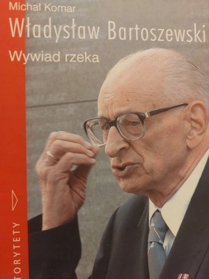 Michał Komar Władysław Bartoszewski. Wywiad rzeka