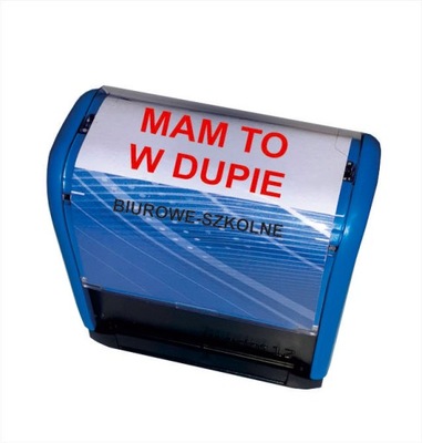 Pieczątka "MAM TO W DUPIE"