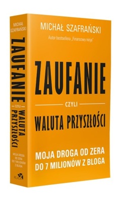 ZAUFANIE CZYLI WALUTA PRZYSZŁOŚCI - M. Szafrański