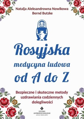 Rosyjska medycyna ludowa do A do Z. Bezpieczne i s