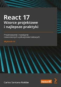 React 17. Wzorce projektowe i najlepsze praktyki