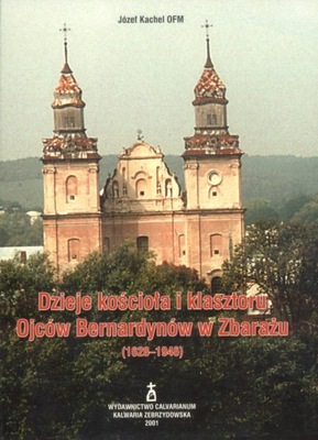 Dzieje kościoła i klasztoru Ojców Bernardynów w Zbarażu