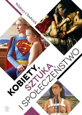 Kobiety, sztuka i społeczeństwo Whitney Chadwic...