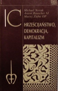 Chrześcijaństwo, demokracja, kapitalizm Anton Rauscher, Maciej Zięba