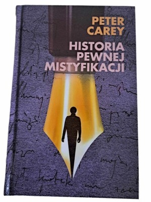 Historia pewnej mistyfikacji - Peter Carey