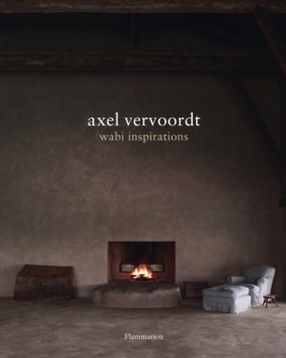 Axel Vervoordt: Wabi Inspirations AXEL VERVOORDT