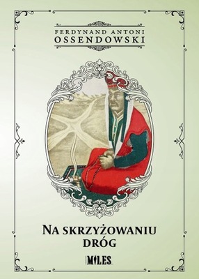 NA SKRZYŻOWANIU DRÓG OSSENDOWSKI ANTONI FERDYNAND