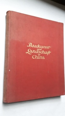 Album BAUKUNST UND LANDSCHAFT CHINA Eine Reise Durch Zwolf Provinzen 1923