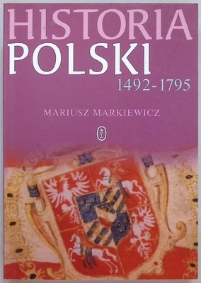 Historia Polski 1492-1795 Markiewicz