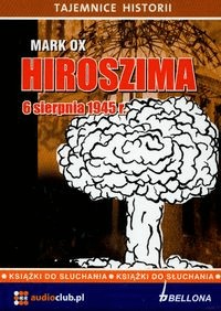 Hiroszima 6 sierpnia 1945 roku. Audiobook - Ox