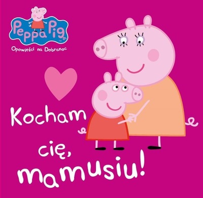 Świnka Peppa Kocham Cię, Mamusiu D-X