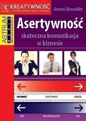 Asertywność Skuteczna komunikacja w biznesie