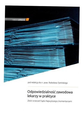 ODPOWIEDZIALNOŚĆ ZAWODOWA LEKARZY W PRAKTYCE RADOSŁAW TYMIŃSKI