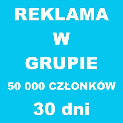 Reklama w grupie Facebook 50000 członków - 30 dni