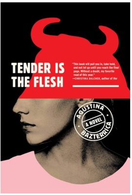 Tender Is the Flesh BOOK KSIĄŻKA Agustina Bazterrica