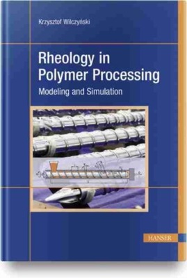 Rheology in Polymer Processing KRZYSZTOF WILCZYNSKI