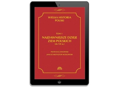 WIELKA HISTORIA POLSKI TOM 1 NAJDAWNIEJSZ.. EBOOK