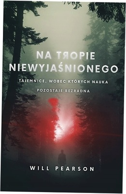 Na tropie niewyjaśnionego. Tajemnice, wobec