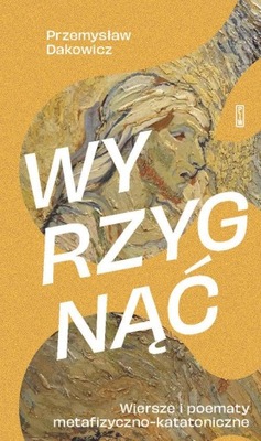 WYRZYGNĄĆ. WIERSZE I POEMATY...