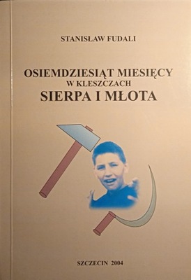 Osiemdziesiąt miesięcy w kleszczach sierpa i młota