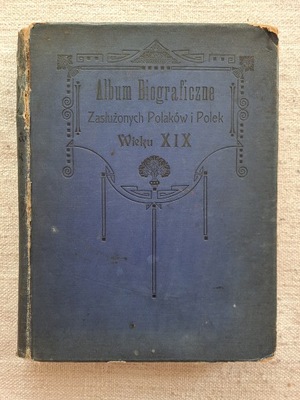1903 rok. Album Biograficzne Zasłużonych Polaków