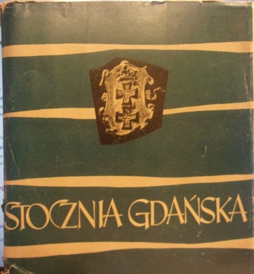 Stocznia Gdańska w dwudziestoleciu 1945 -1965