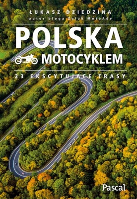 PASCAL Polska motocyklem 23 ekscytujące trasy