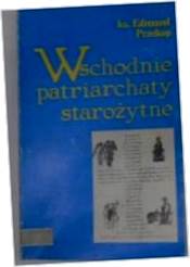 Wschodnie patriarchaty starożytne - Edmund Przekop