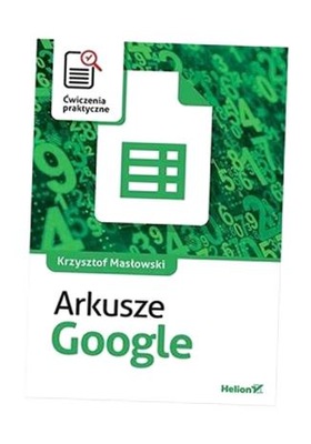 ARKUSZE GOOGLE. ĆWICZENIA PRAKTYCZNE KRZYSZTOF MASŁOWSKI